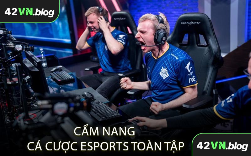 Cẩm Nang Cá Cược Esports Toàn Tập