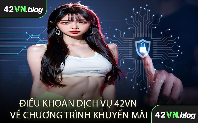 Điều Khoản Dịch Vụ 42VN Về Chương Trình Khuyến Mãi