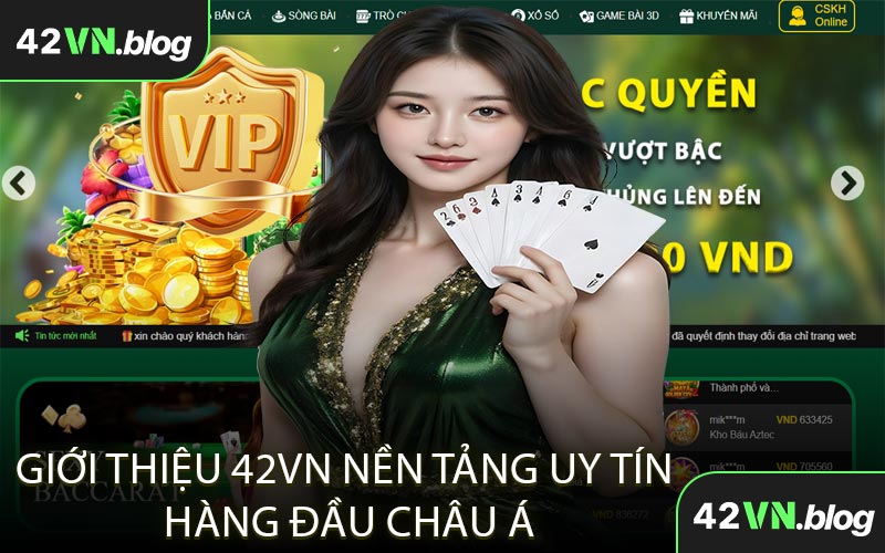 Giới Thiệu 42VN Nền Tảng Uy Tín Hàng Đầu Châu Á