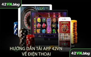 Hướng Dẫn Tải APP 42VN Về Điện Thoại