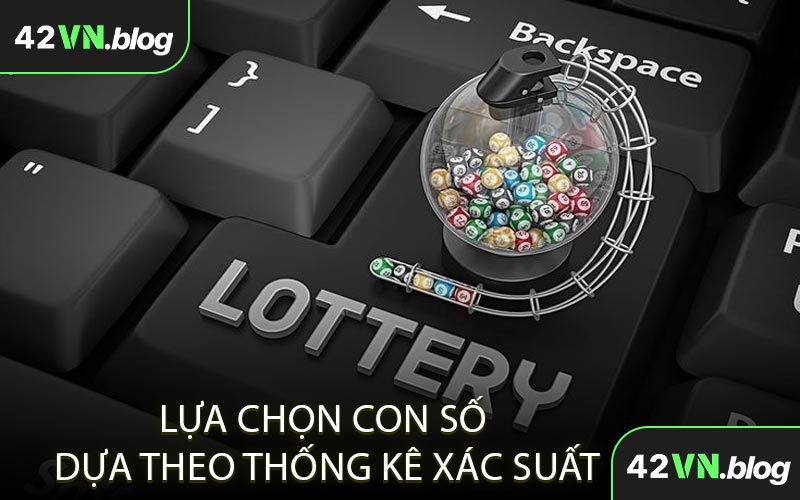 Lựa chọn con số dựa theo thống kê xác suất
