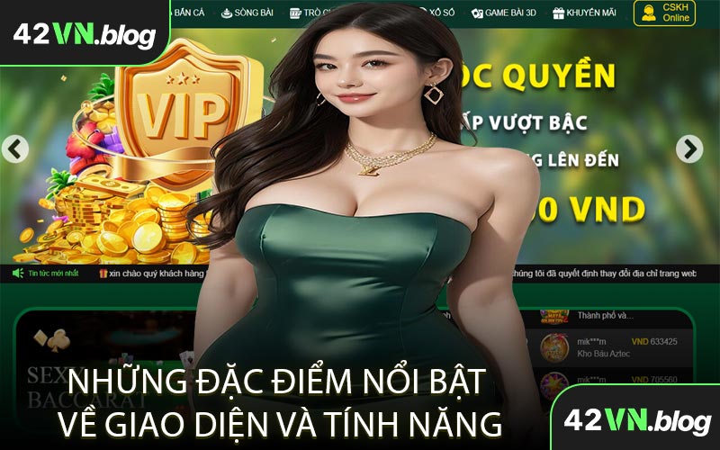 Những đặc điểm nổi bật về giao diện và tính năng