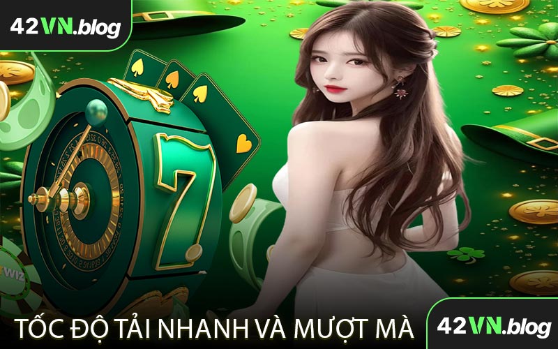 Tốc Độ Tải Nhanh và Mượt Mà