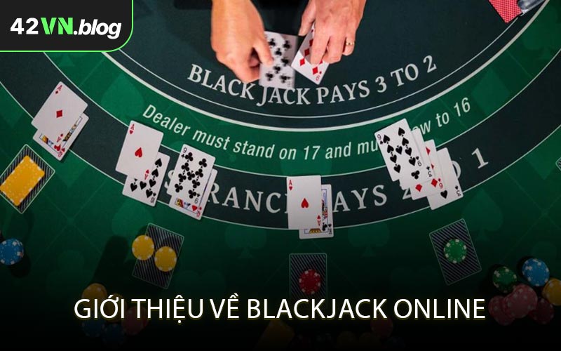 Giới thiệu về blackjack online