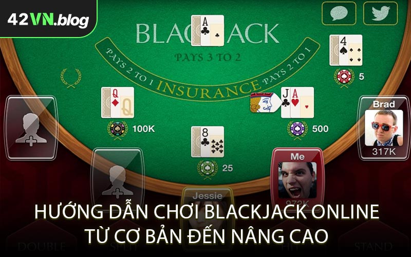 Hướng dẫn chơi blackjack online từ cơ bản đến nâng cao