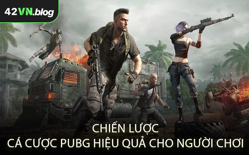 Chiến lược cá cược PUBG hiệu quả cho người chơi