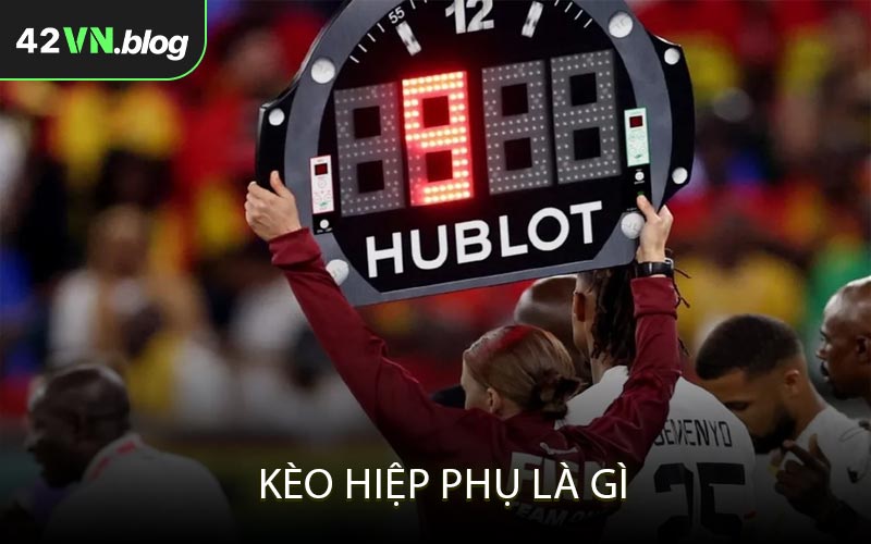 Kèo hiệp phụ là gì