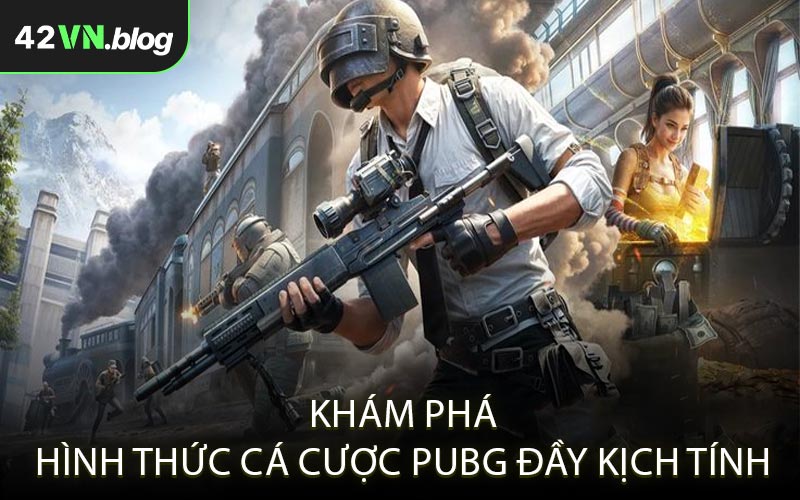 Khám phá hình thức cá cược PUBG đầy kịch tính