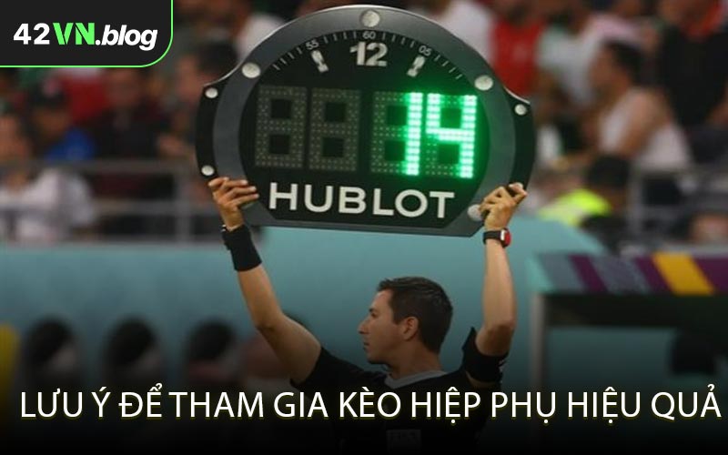 Lưu ý để tham gia kèo hiệp phụ hiệu quả