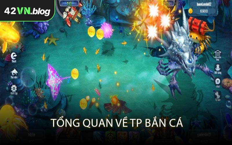 Tổng quan về TP bắn cá