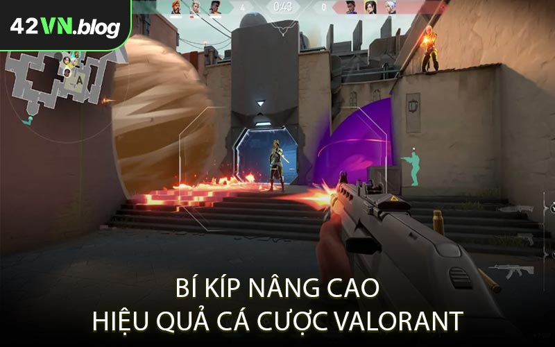 Bí kíp nâng cao hiệu quả cá cược Valorant
