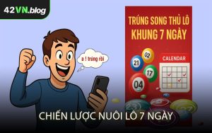 Chiến Lược Nuôi Lô 7 Ngày