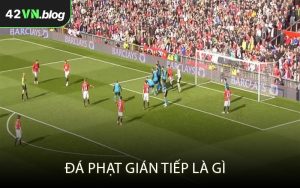 Đá phạt gián tiếp là gì