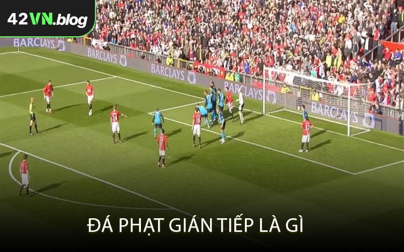 Đá phạt gián tiếp là gì