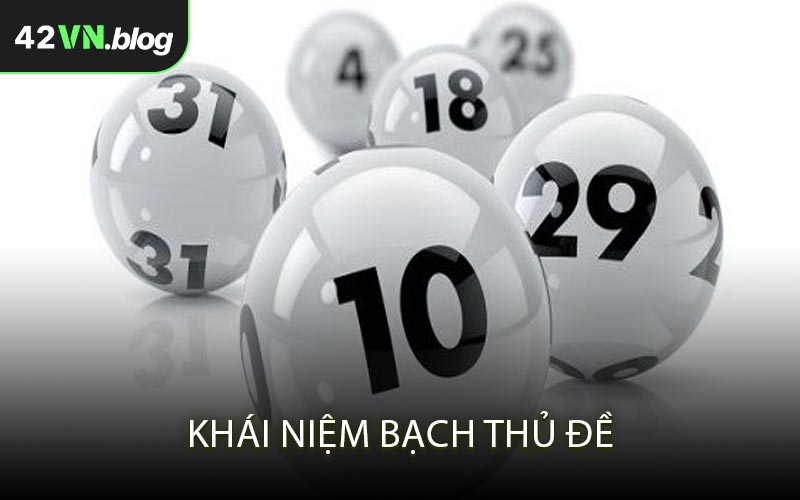 Khái Niệm Bạch Thủ Đề