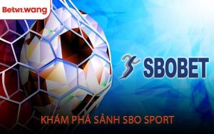 Khám Phá Sảnh SBO Sport