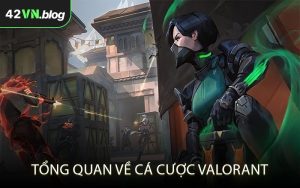 Tổng quan về cá cược Valorant