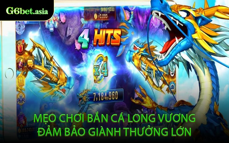 Mẹo Chơi Bắn Cá Long Vương Đảm Bảo Giành Thưởng Lớn